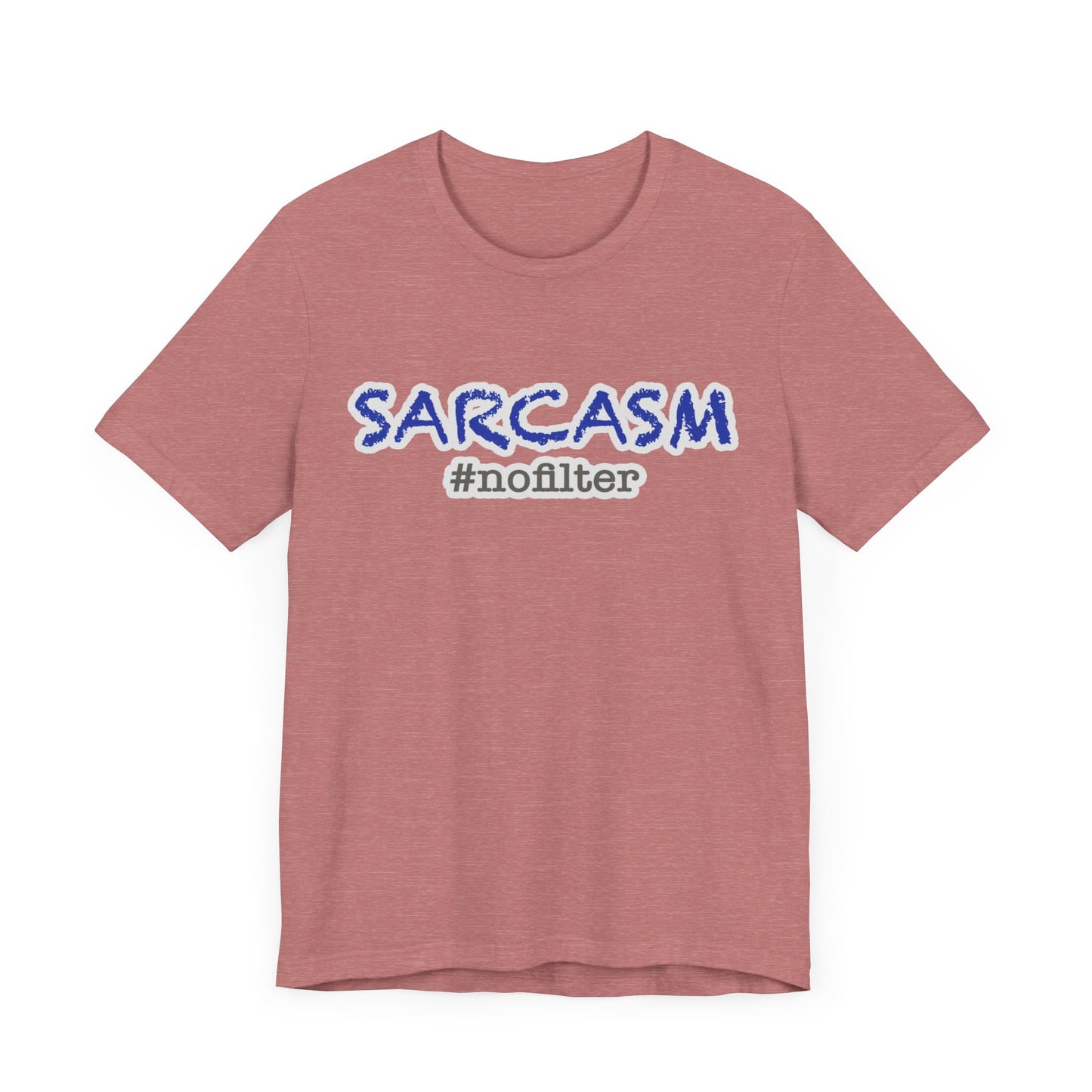 Sarcasm #nofilter T-Shirt