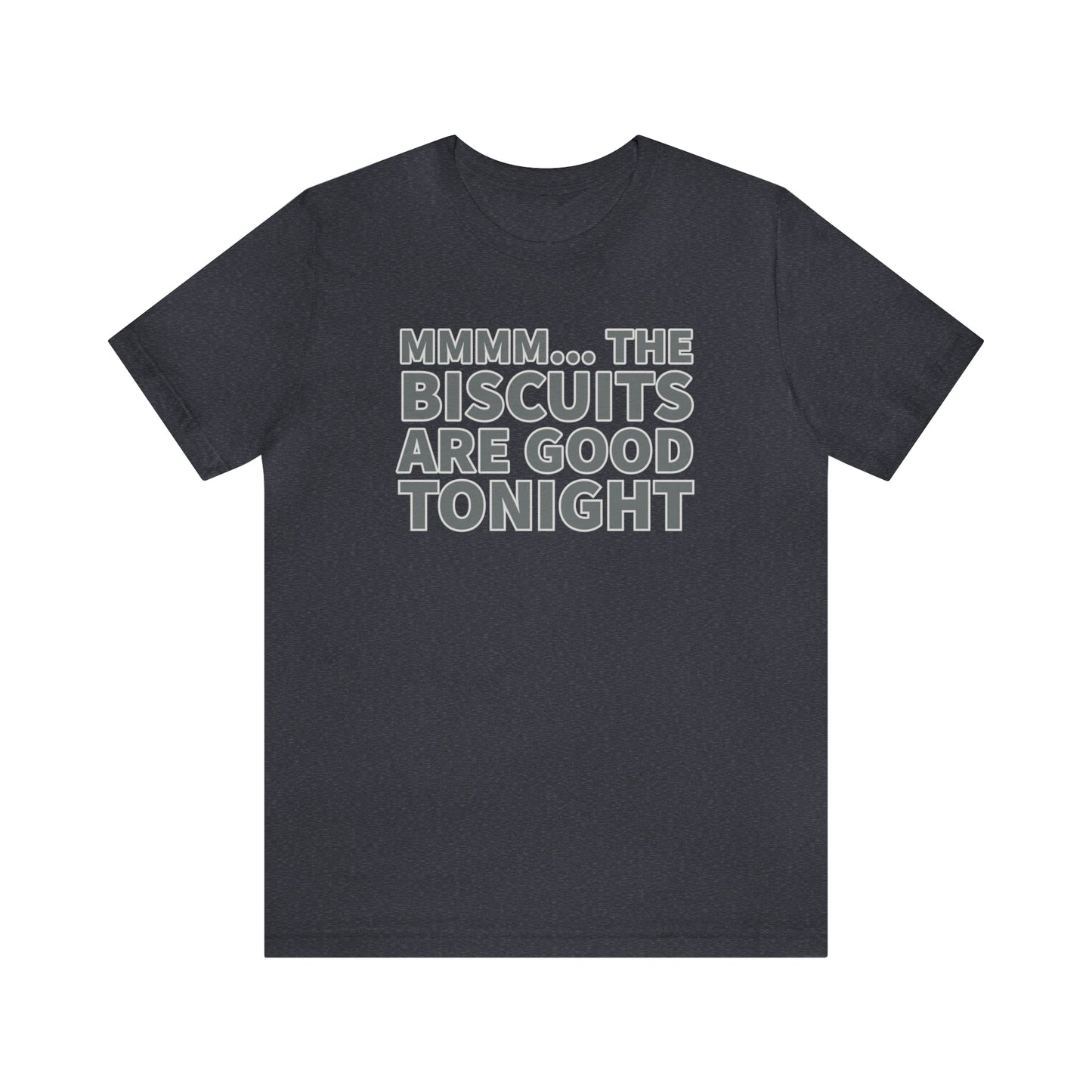 Biscuits are Good Tonight T-Shirt