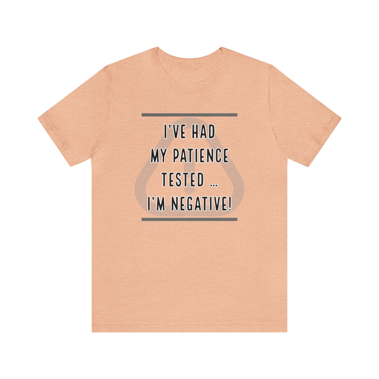 I've Had My Patience Tested T-Shirt