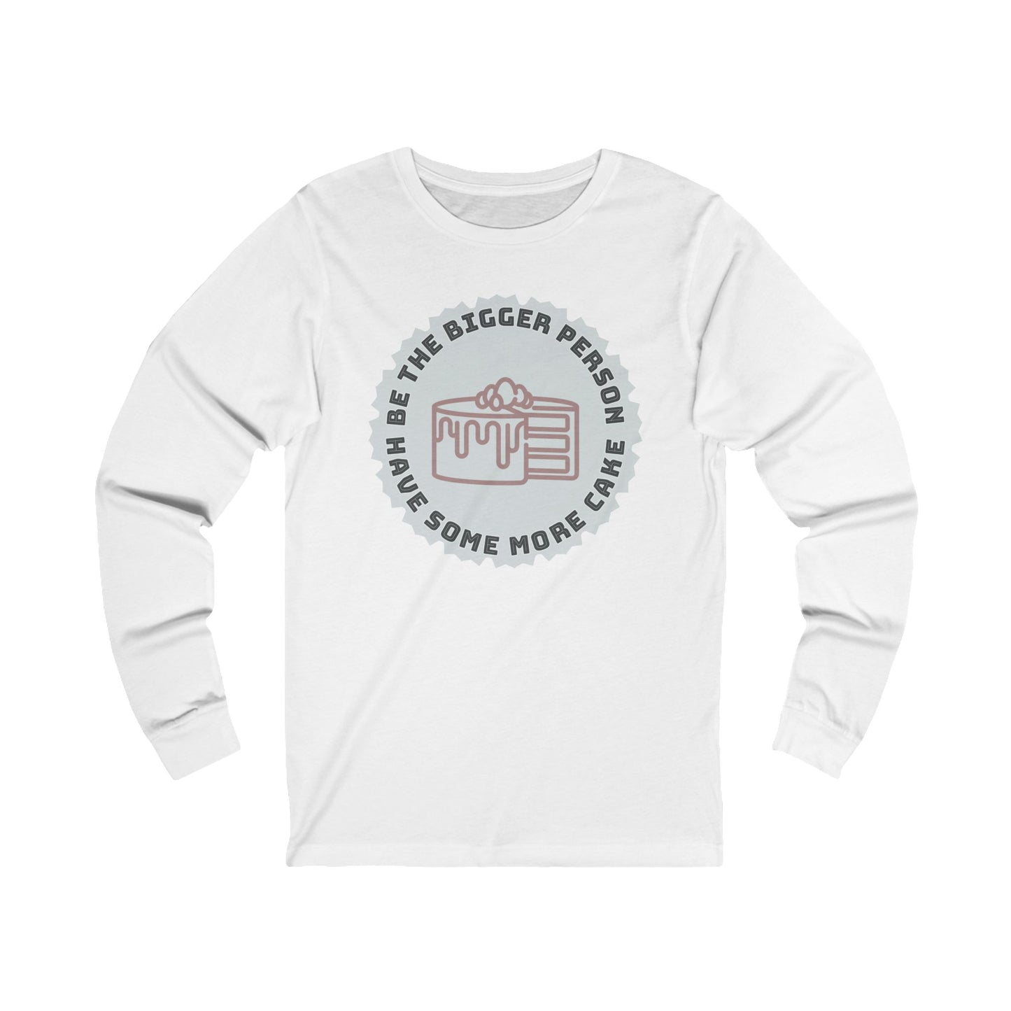 Be The Bigger Person Long Sleeve Tee