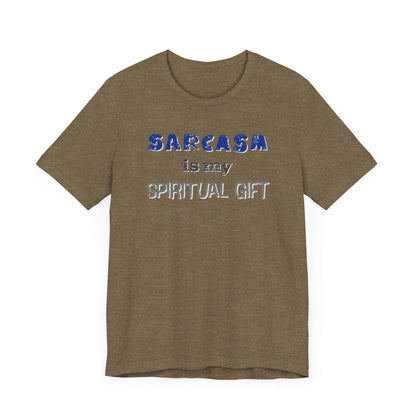 Sarcasm Is My Spiritual Gift T-Shirt