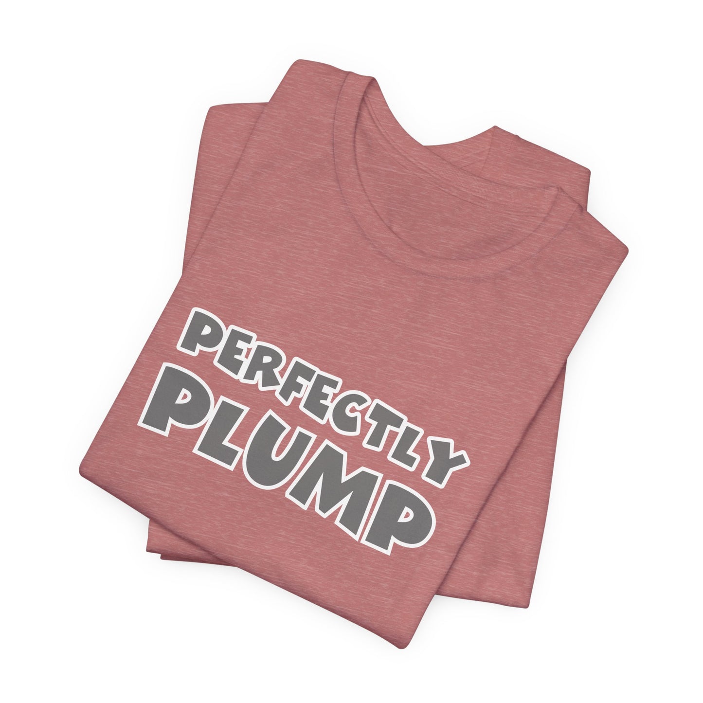 Perfectly Plump T-Shirt