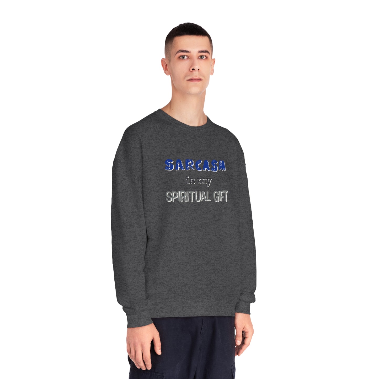 Sarcasm is My Spiritual Gift NuBlend® Sweatshirt