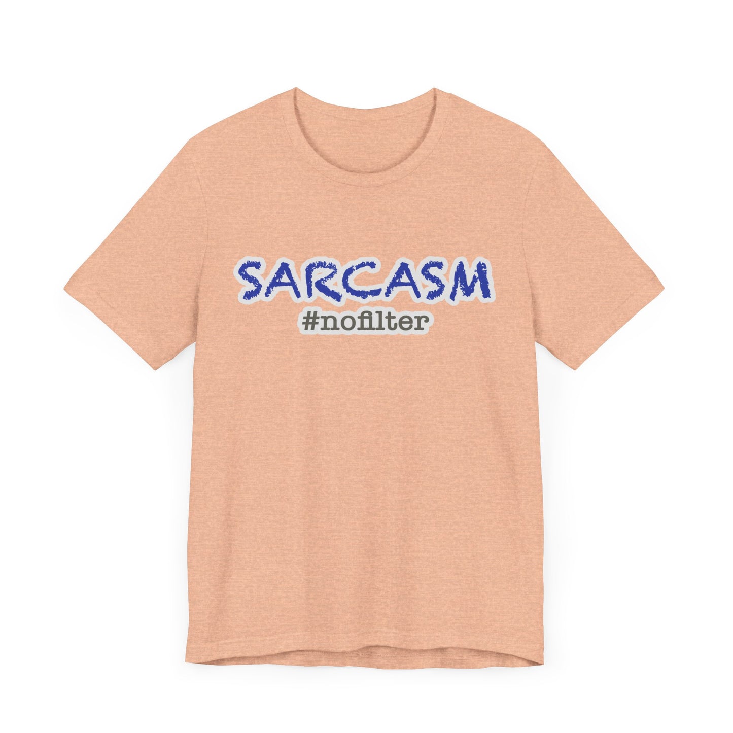 Sarcasm #nofilter T-Shirt