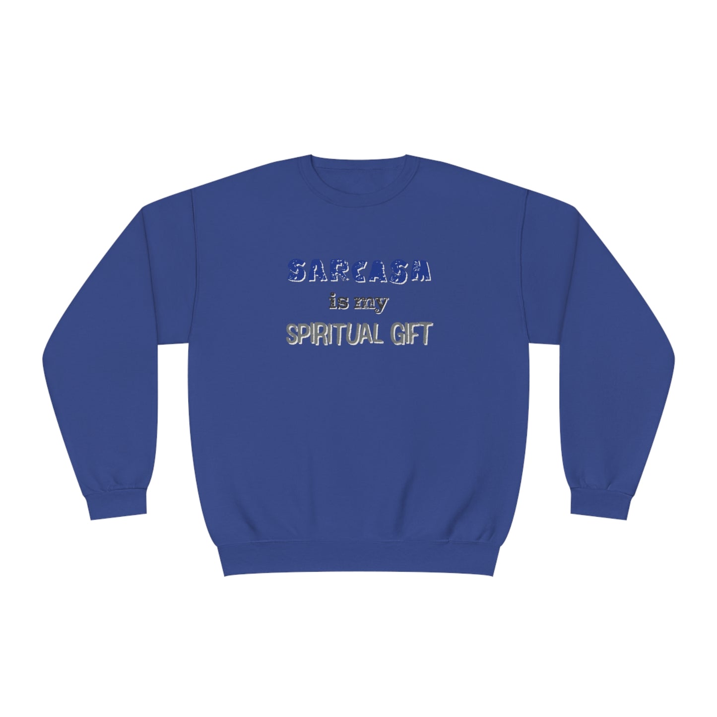 Sarcasm is My Spiritual Gift NuBlend® Sweatshirt