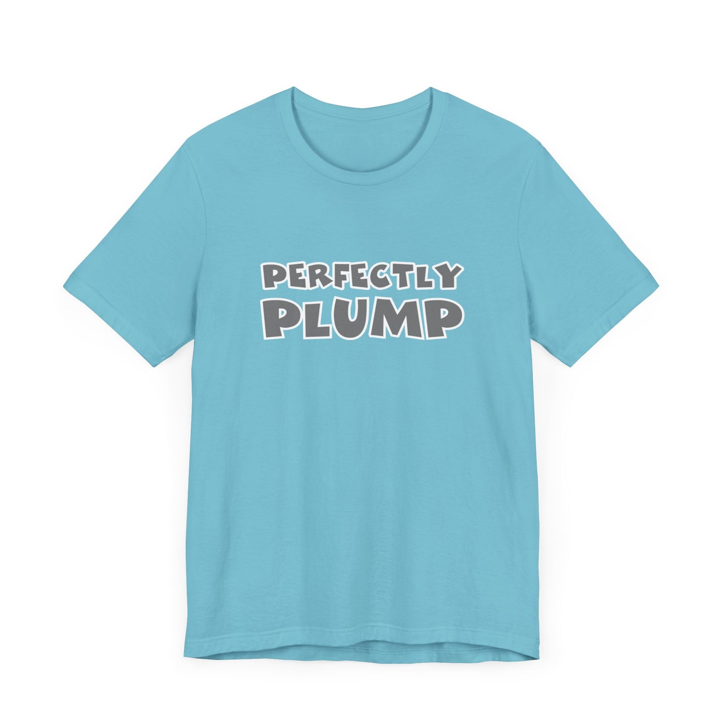 Perfectly Plump T-Shirt