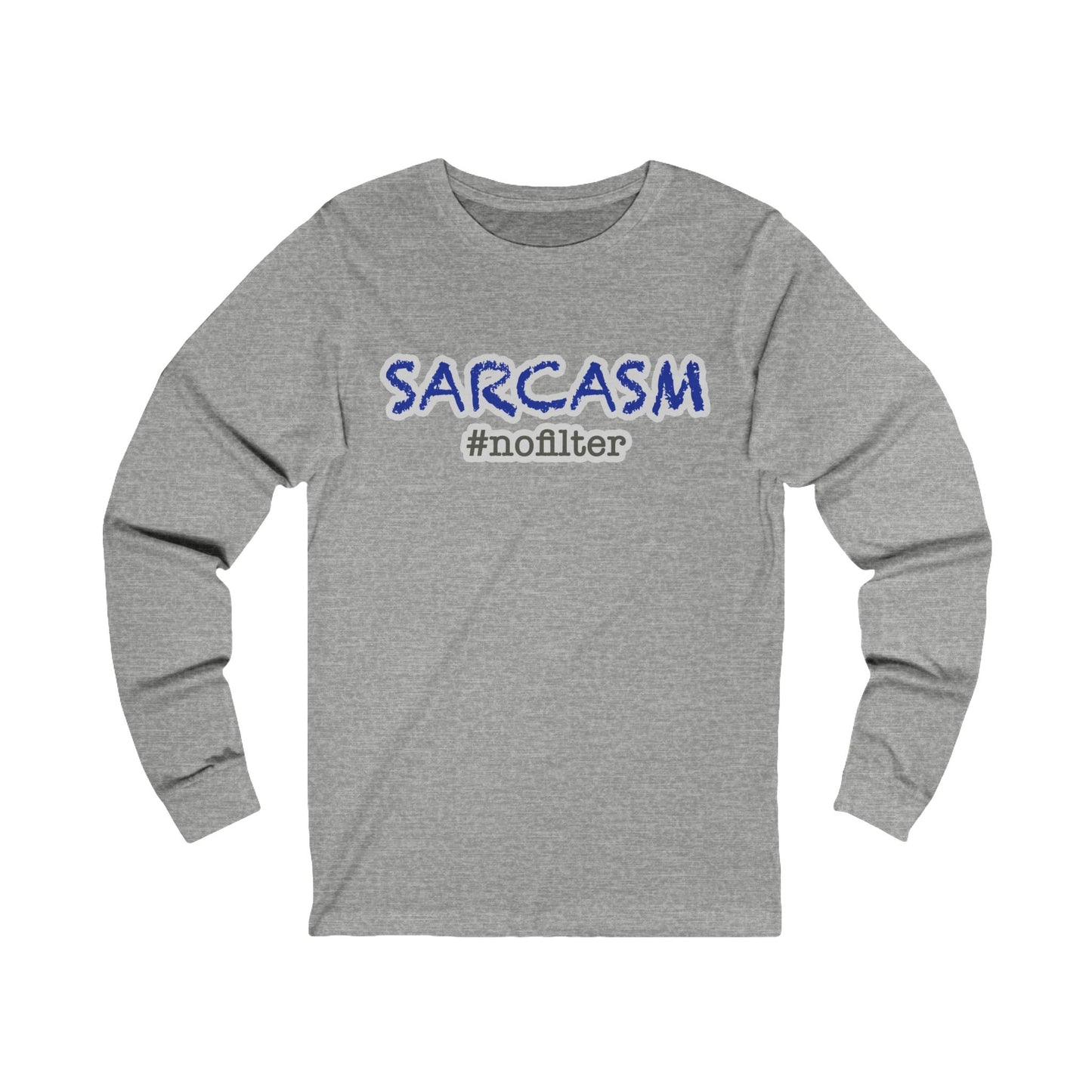 Sarcasm #nofilter Long Sleeve T-Shirt