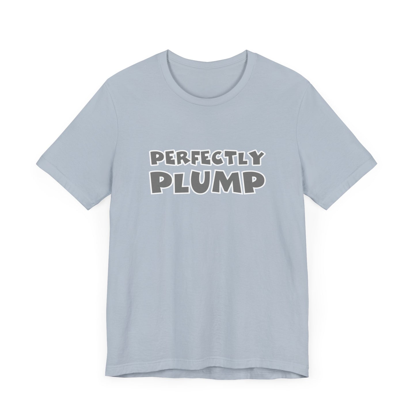 Perfectly Plump T-Shirt