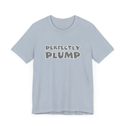 Perfectly Plump T-Shirt