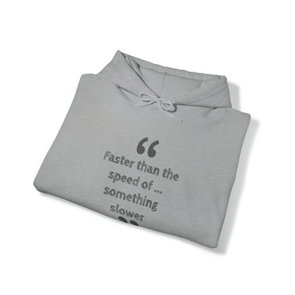 Faster Than Something Hoodie