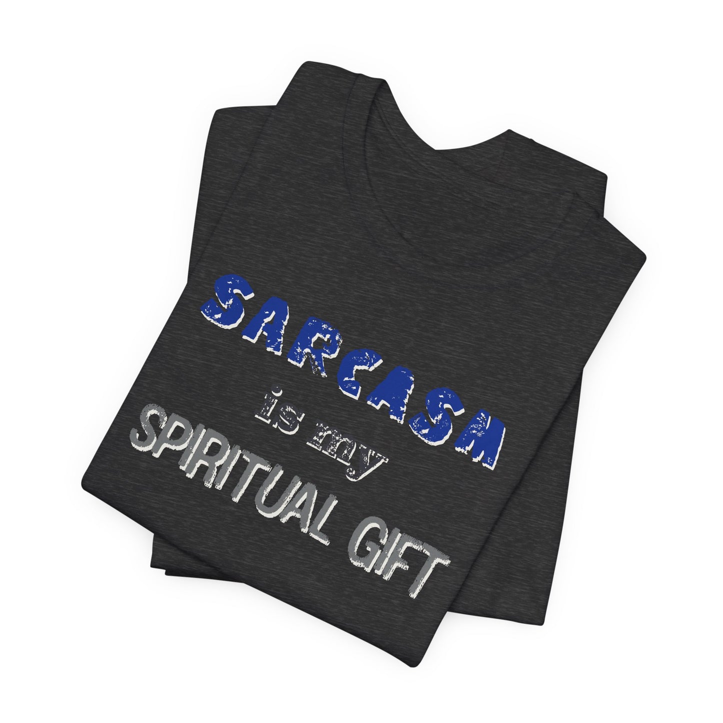 Sarcasm Is My Spiritual Gift T-Shirt