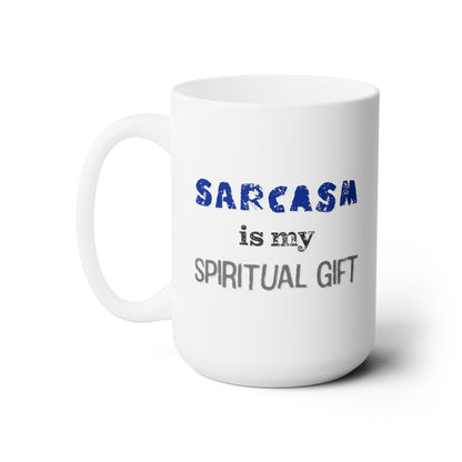 Sarcasm is My Spiritual Gift Ceramic Mug 15oz