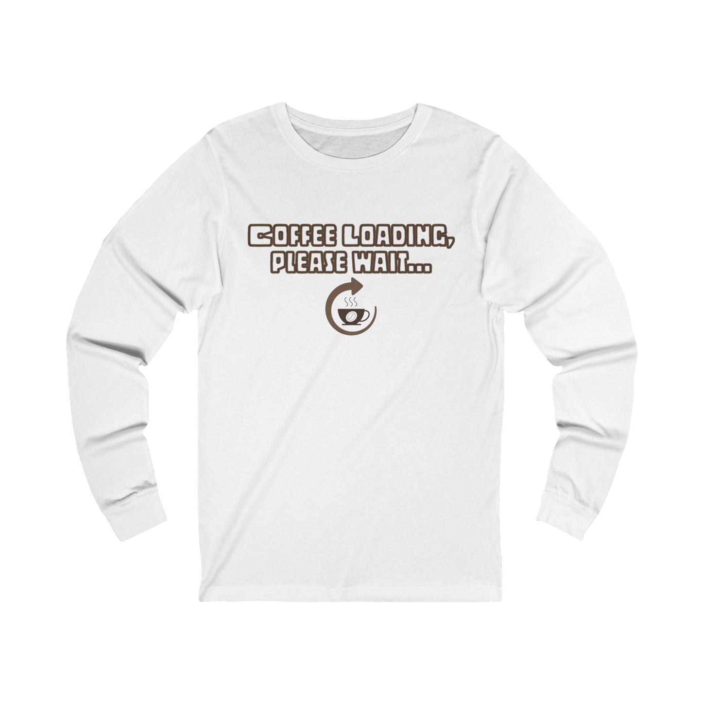 Coffee Loading, Please Wait Long Sleeve Tee