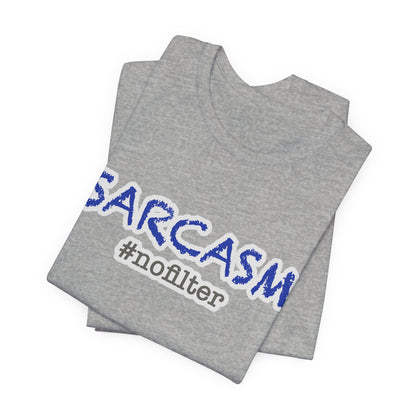 Sarcasm #nofilter T-Shirt