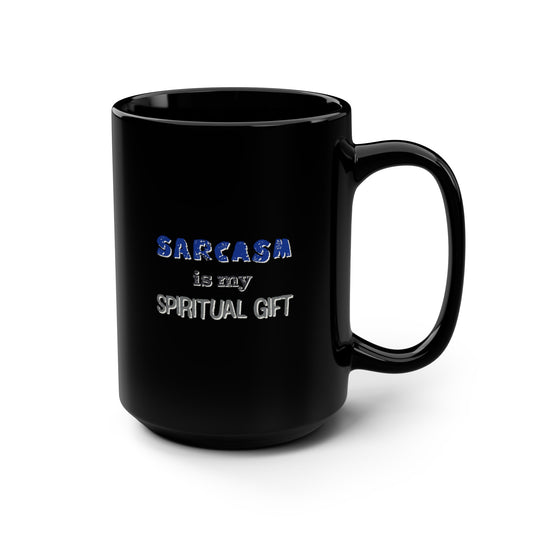 Sarcasm is My Spiritual Gift Black Mug, 15oz