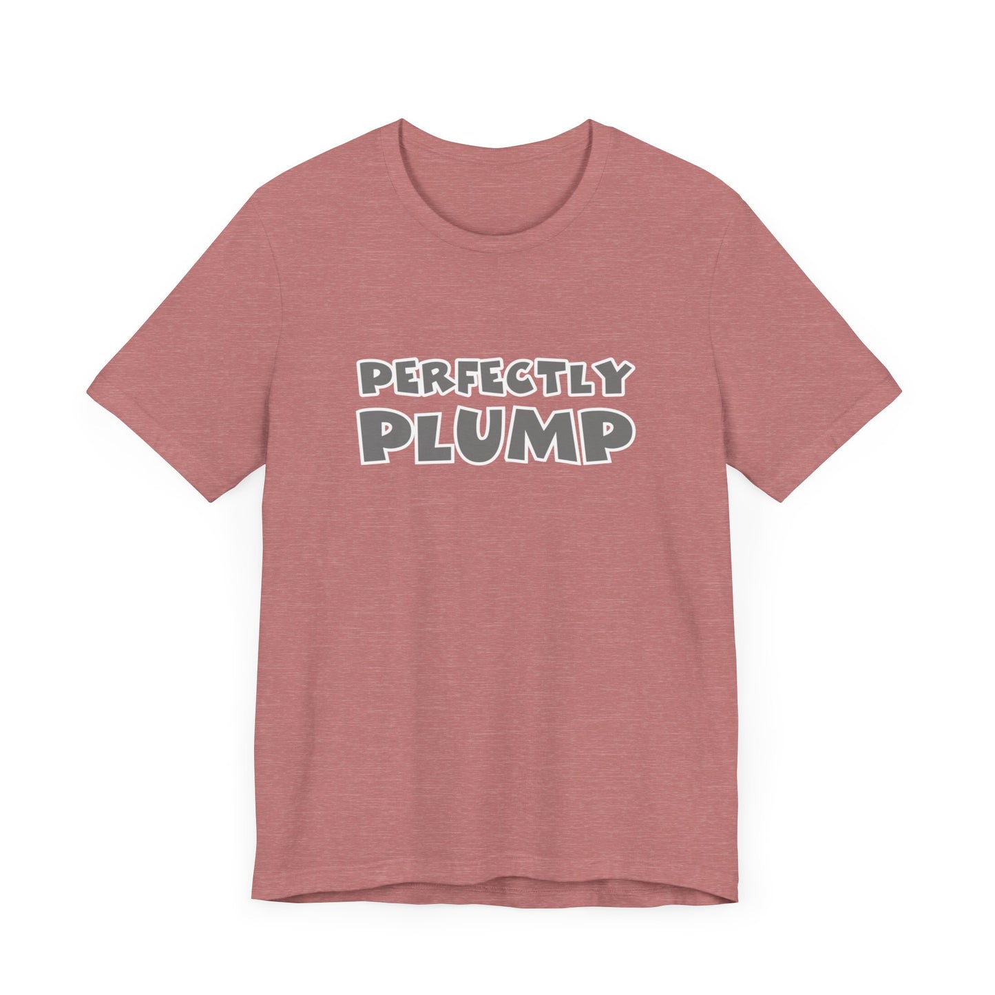 Perfectly Plump T-Shirt