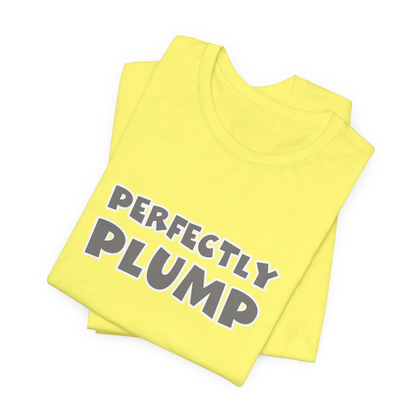 Perfectly Plump T-Shirt