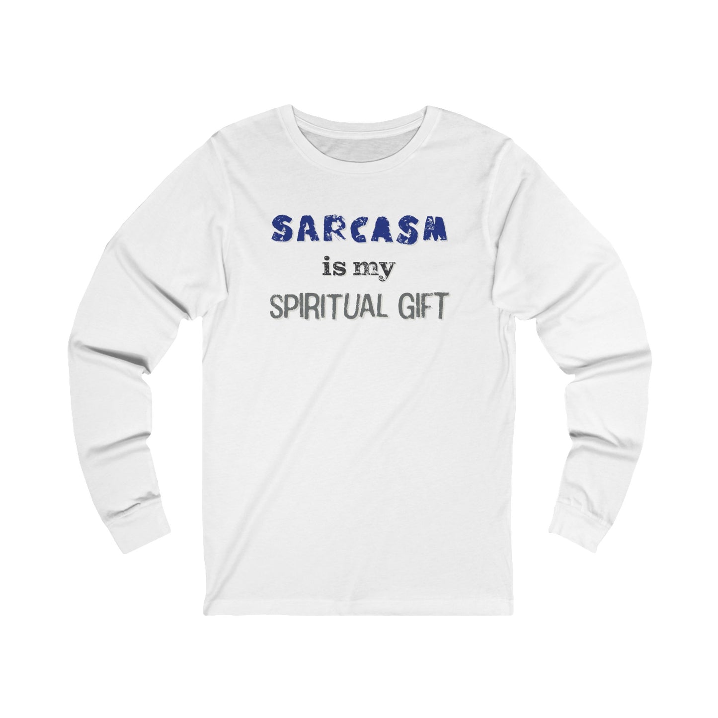 Sarcasm is My Spiritual Gift Long Sleeve T-Shirt