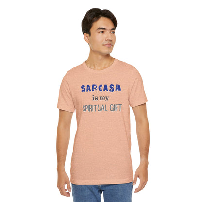 Sarcasm Is My Spiritual Gift T-Shirt