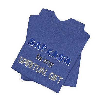 Sarcasm Is My Spiritual Gift T-Shirt