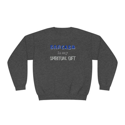 Sarcasm is My Spiritual Gift NuBlend® Sweatshirt