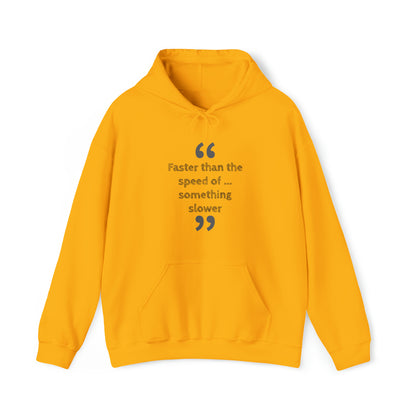 Faster Than Something Hoodie