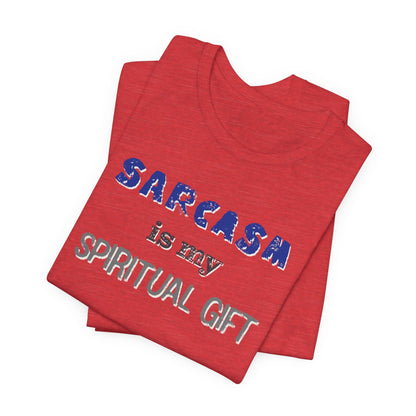 Sarcasm Is My Spiritual Gift T-Shirt