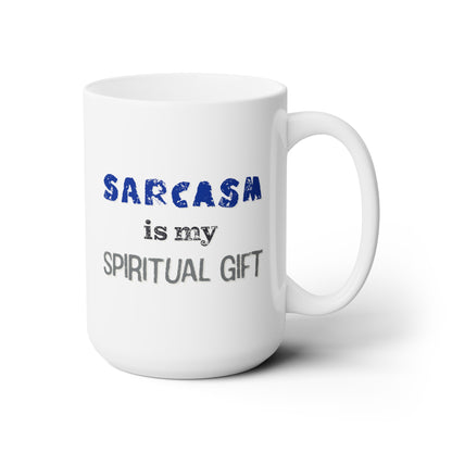 Sarcasm is My Spiritual Gift Ceramic Mug 15oz