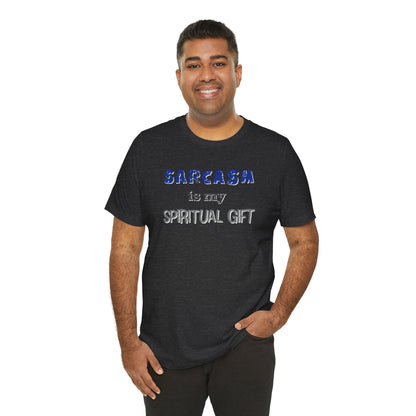 Sarcasm Is My Spiritual Gift T-Shirt