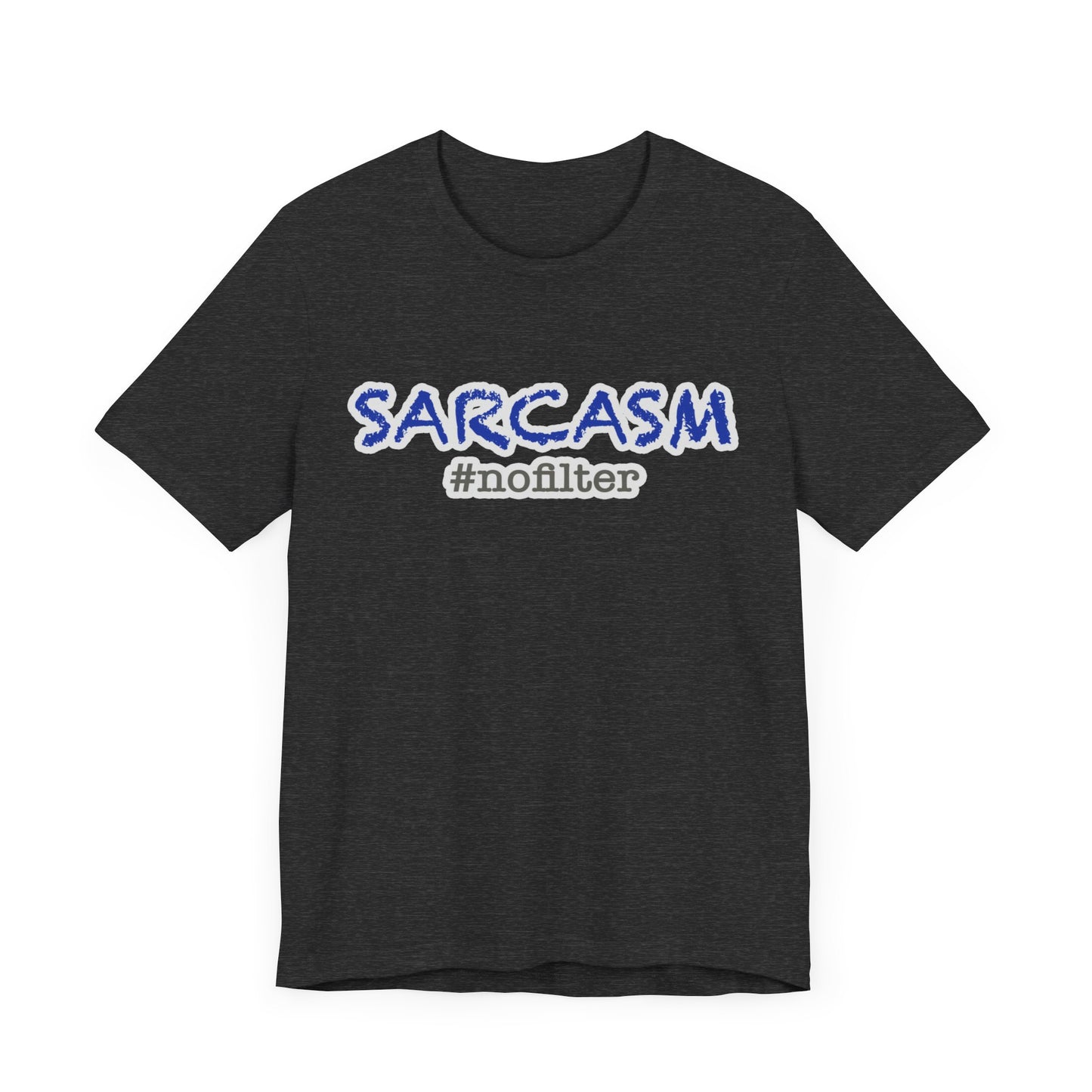 Sarcasm #nofilter T-Shirt