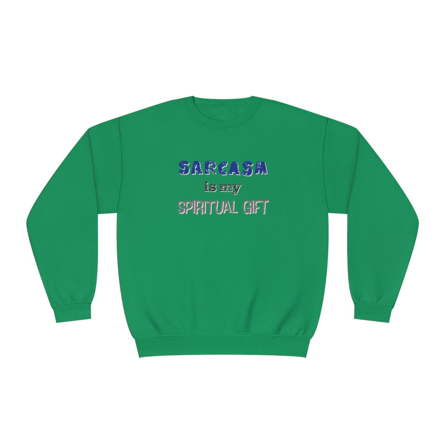 Sarcasm is My Spiritual Gift NuBlend® Sweatshirt