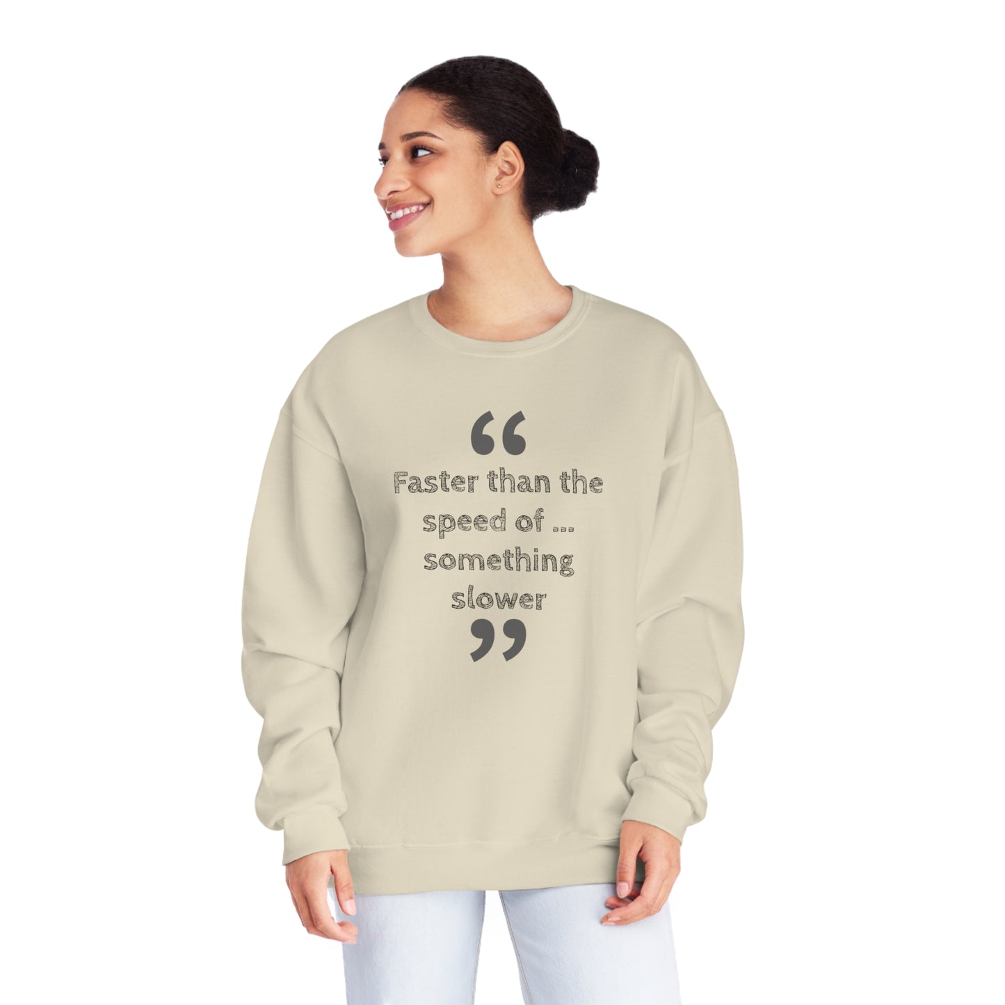 Faster Than Something NuBlend® Sweatshirt