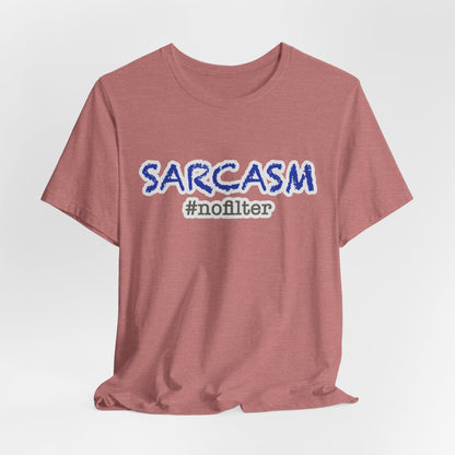 Sarcasm #nofilter T-Shirt