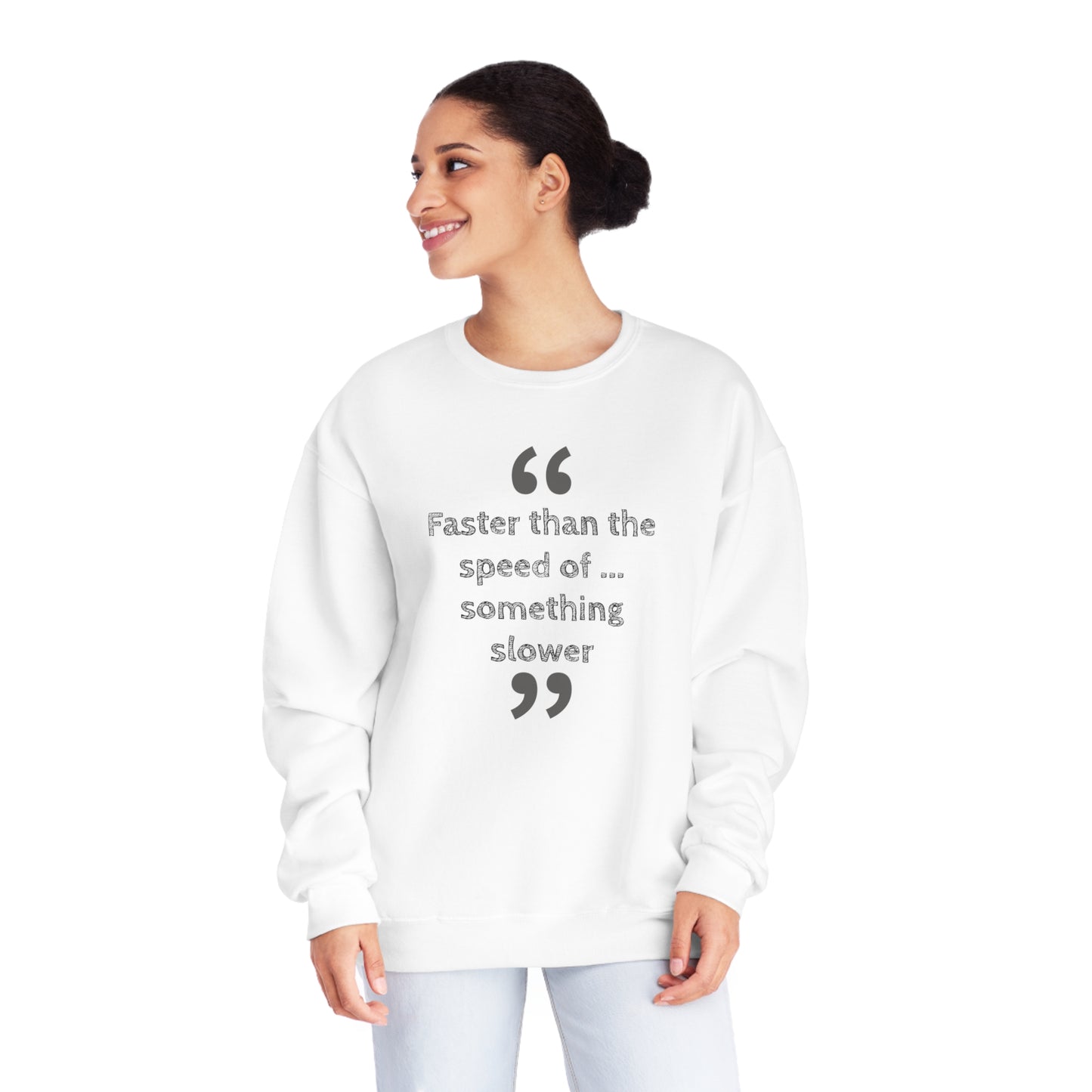 Faster Than Something NuBlend® Sweatshirt