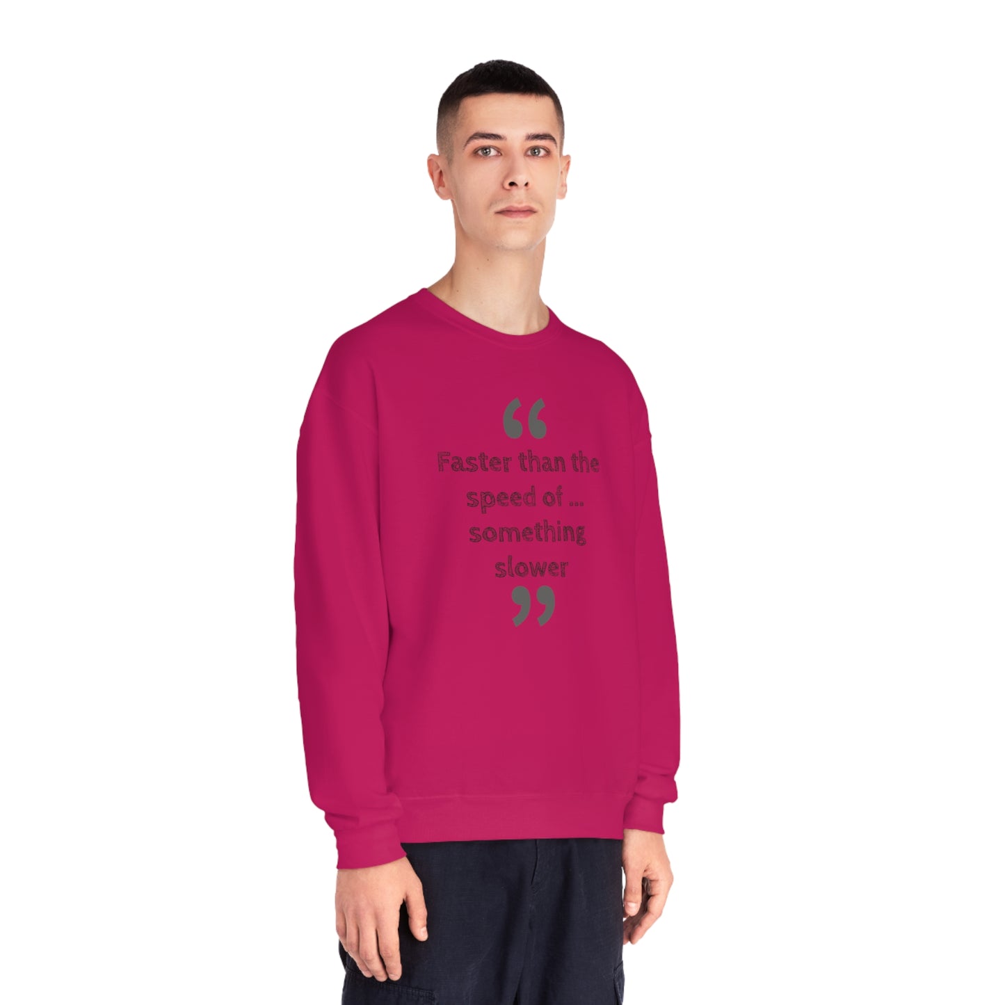 Faster Than Something NuBlend® Sweatshirt