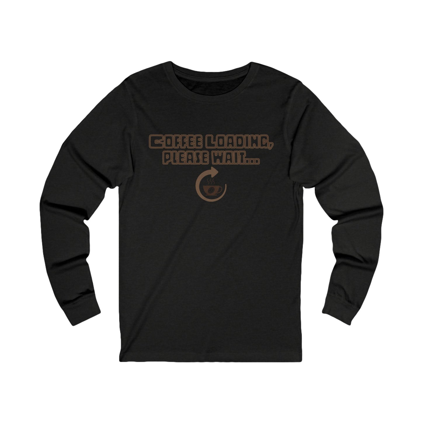 Coffee Loading, Please Wait Long Sleeve Tee