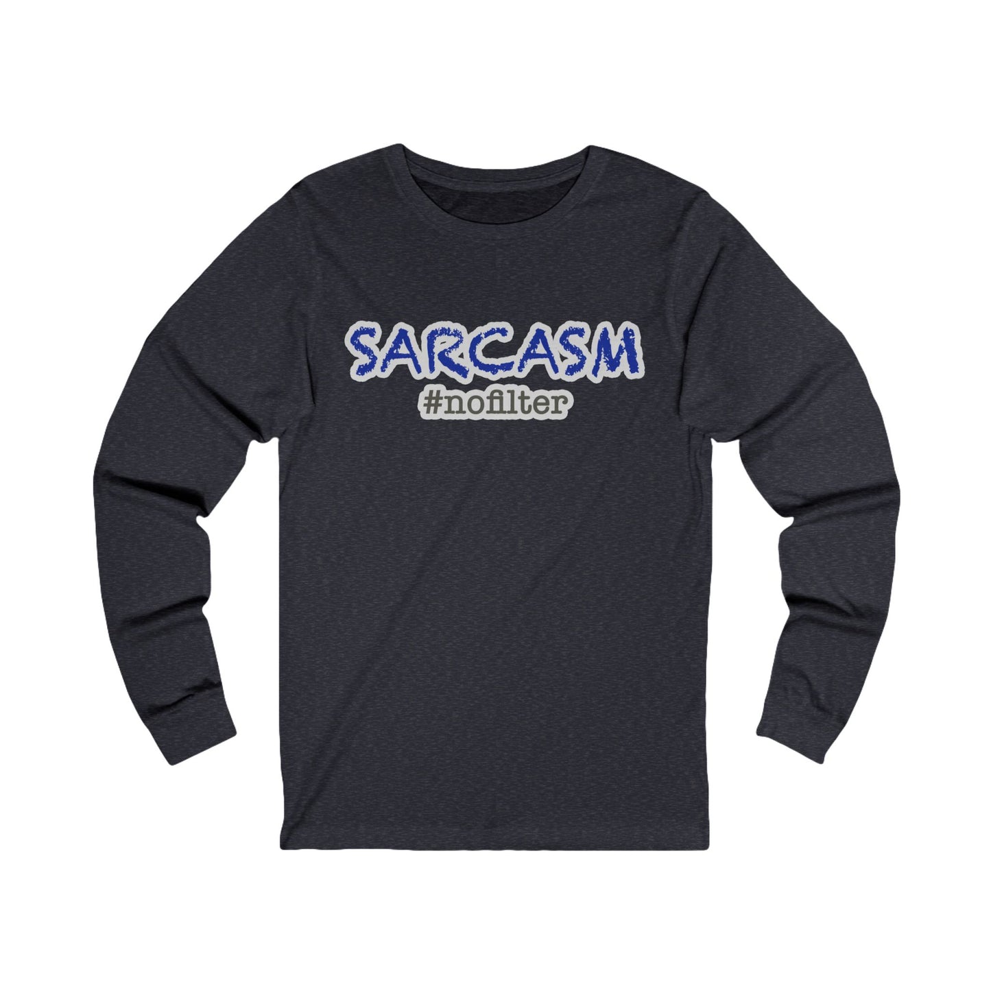 Sarcasm #nofilter Long Sleeve T-Shirt