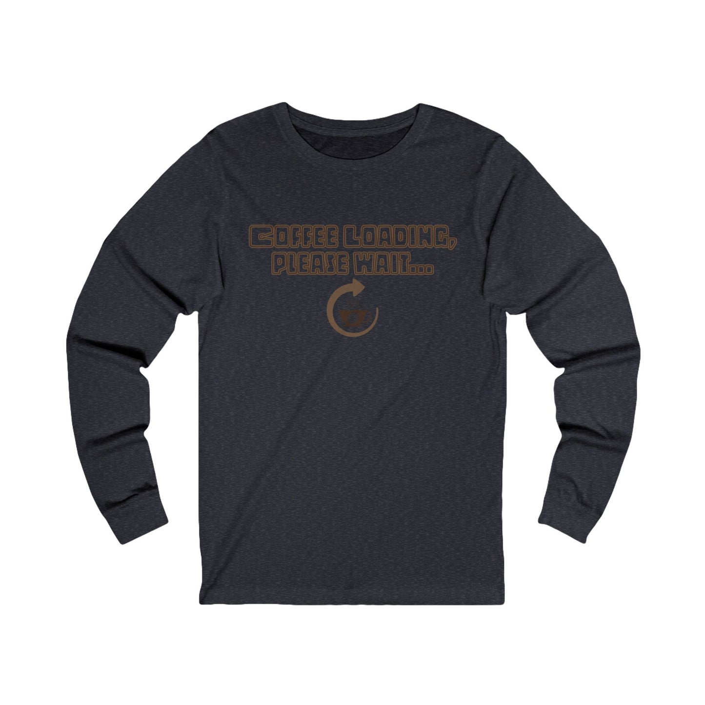 Coffee Loading, Please Wait Long Sleeve Tee