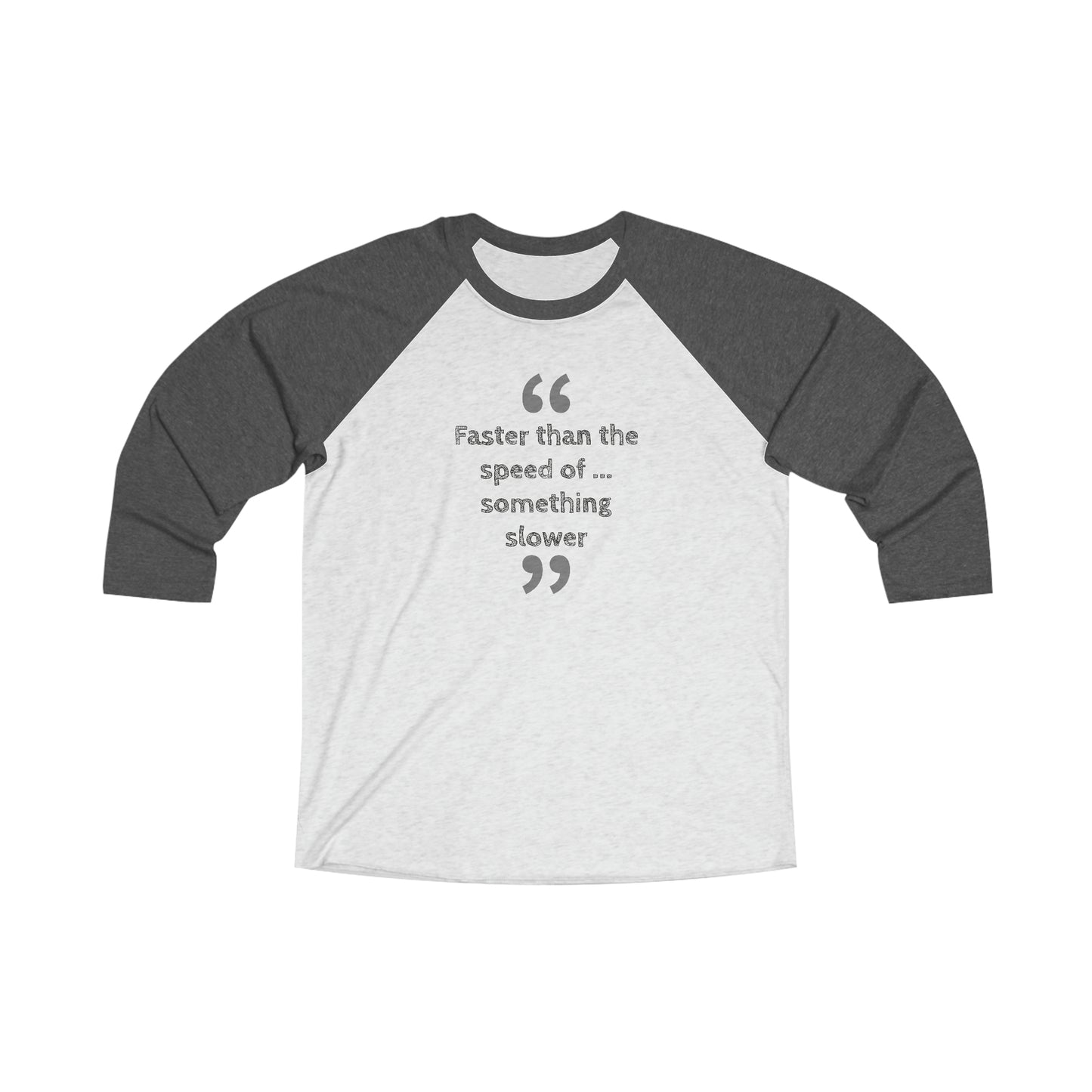 Faster Than Something 3\4 Raglan Tee