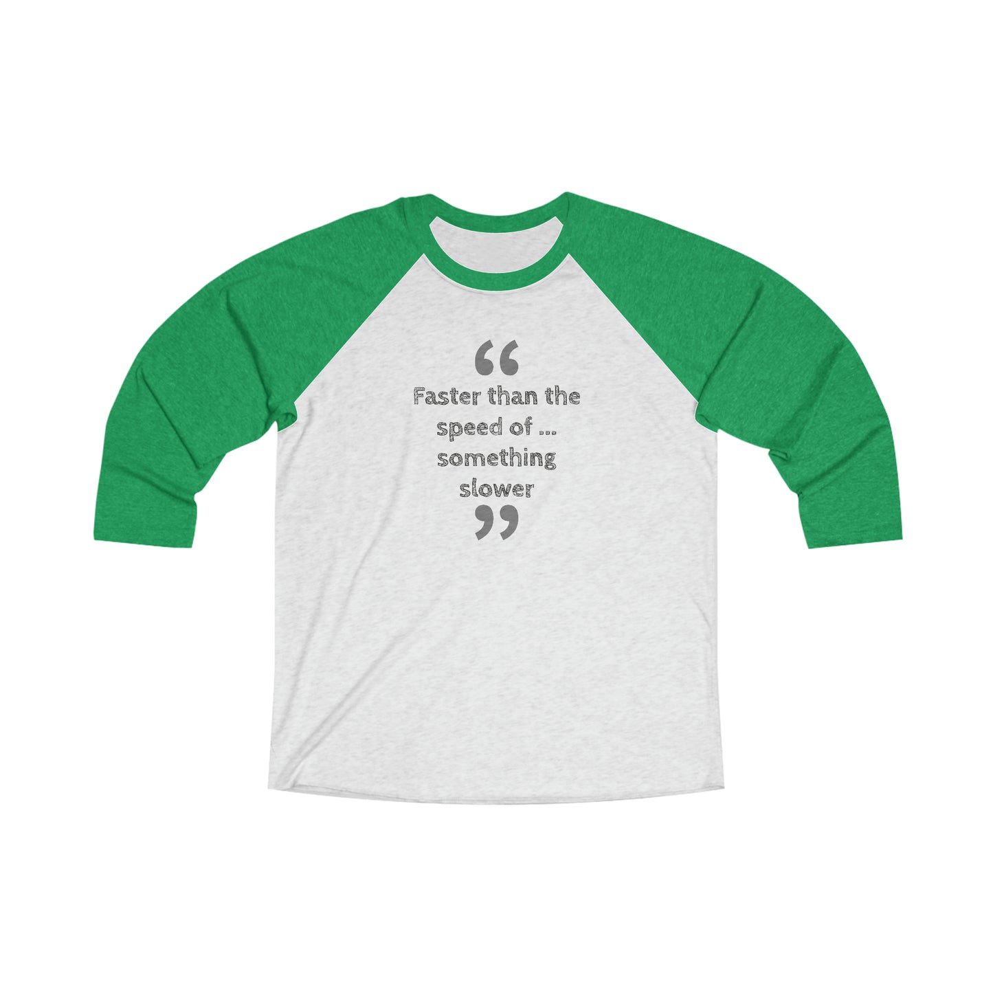 Faster Than Something 3\4 Raglan Tee