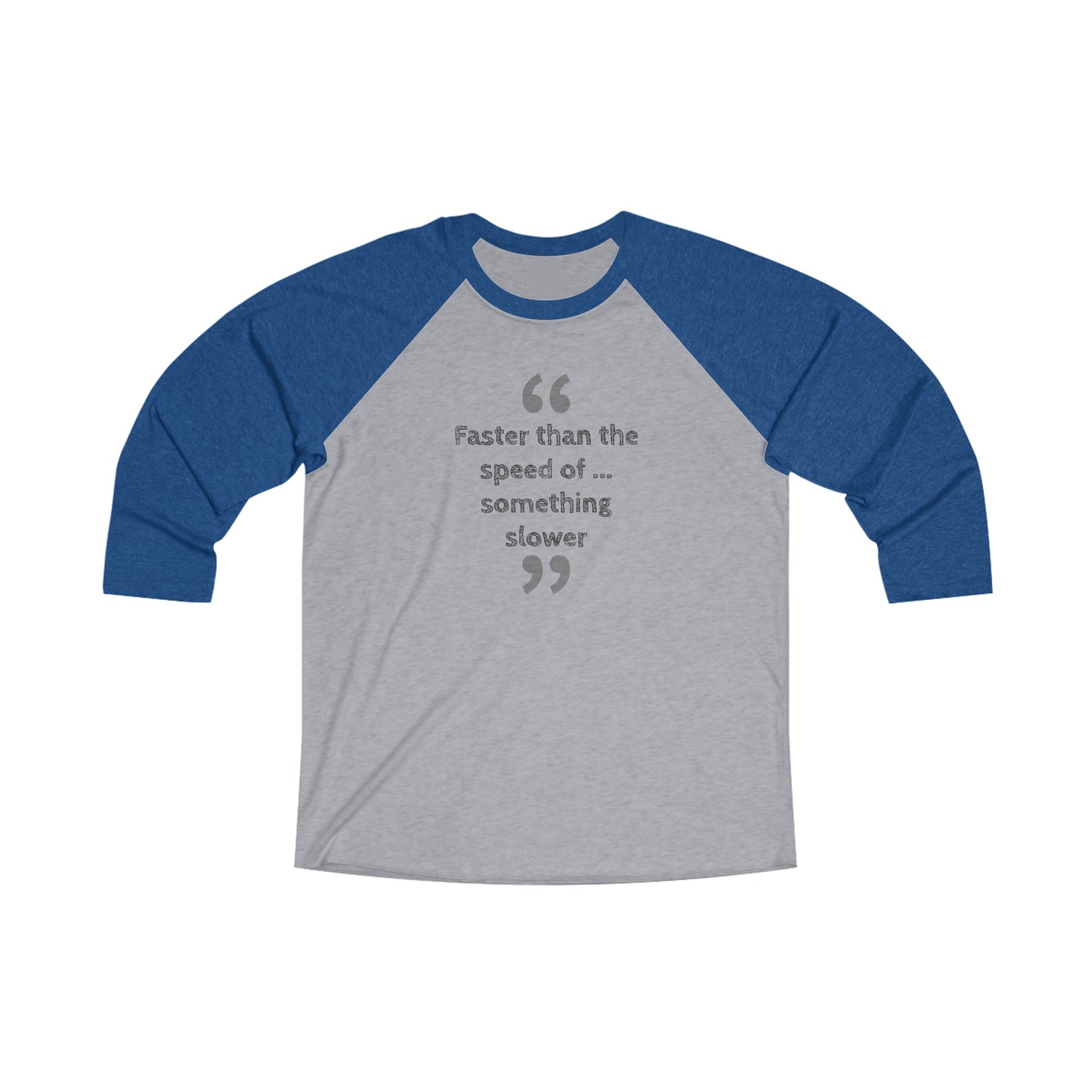 Faster Than Something 3\4 Raglan Tee