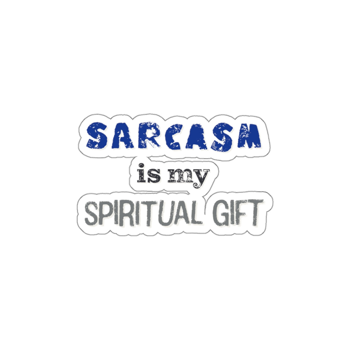 Sarcasm is My Spiritual Gift Die-Cut Stickers