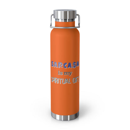 Sarcasm is My Spiritual Gift Copper Vacuum Insulated Bottle, 22oz