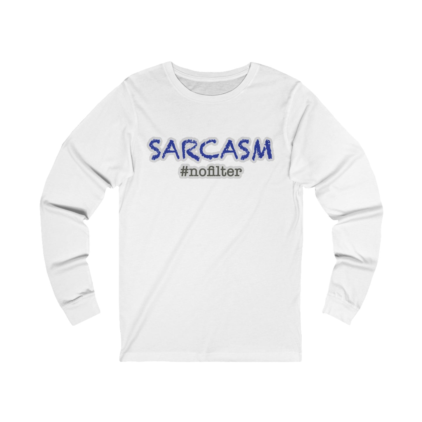 Sarcasm #nofilter Long Sleeve T-Shirt