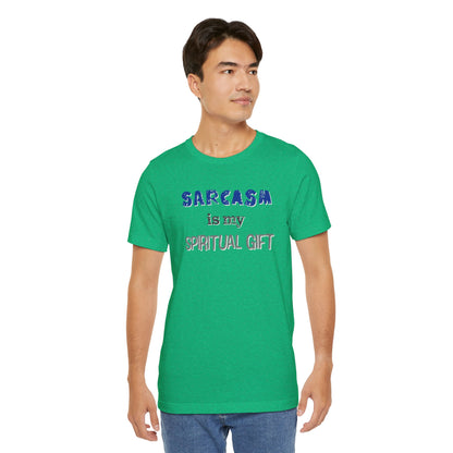 Sarcasm Is My Spiritual Gift T-Shirt