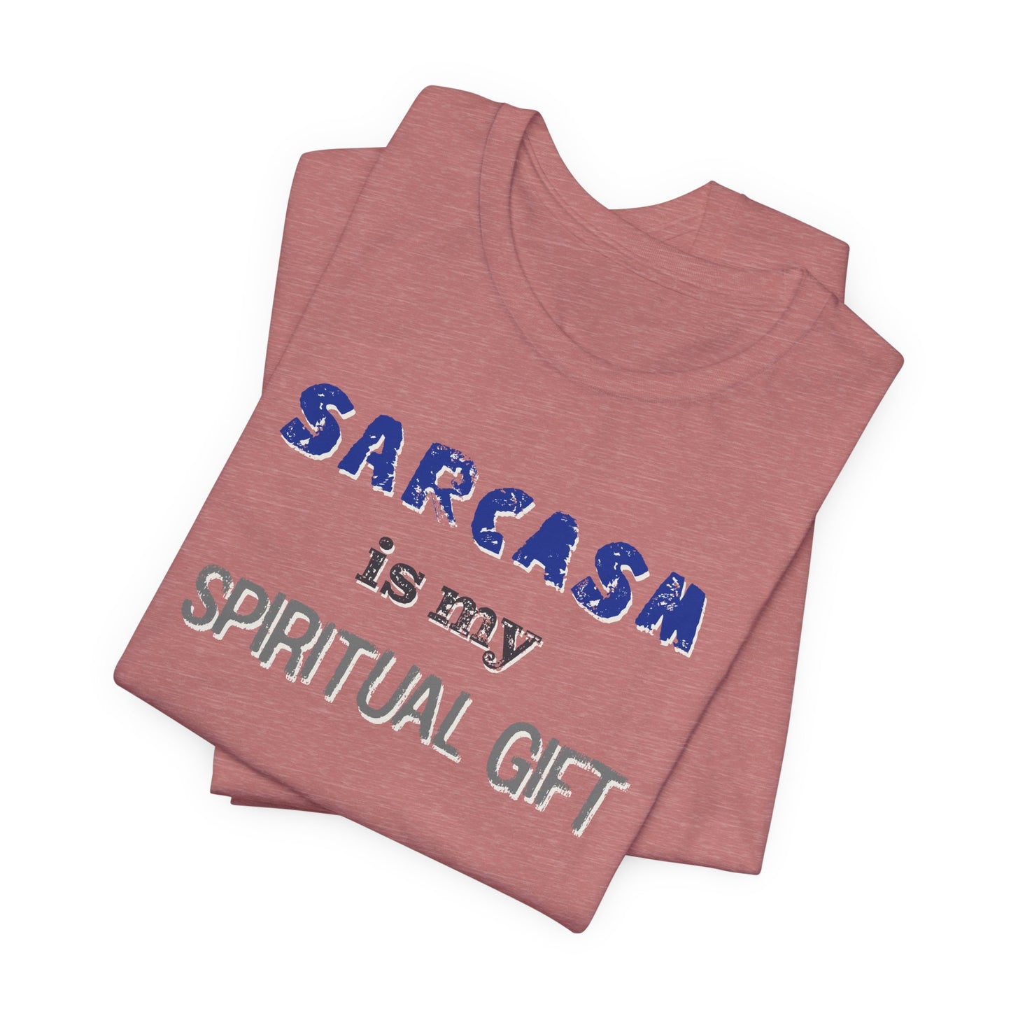 Sarcasm Is My Spiritual Gift T-Shirt