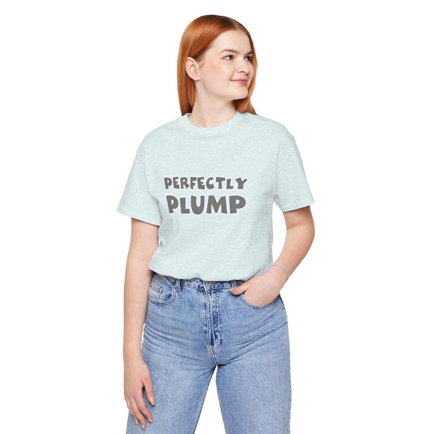 Perfectly Plump T-Shirt