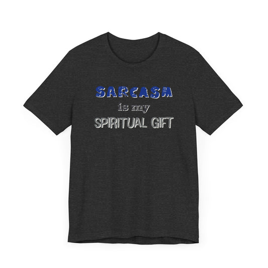 Sarcasm Is My Spiritual Gift T-Shirt