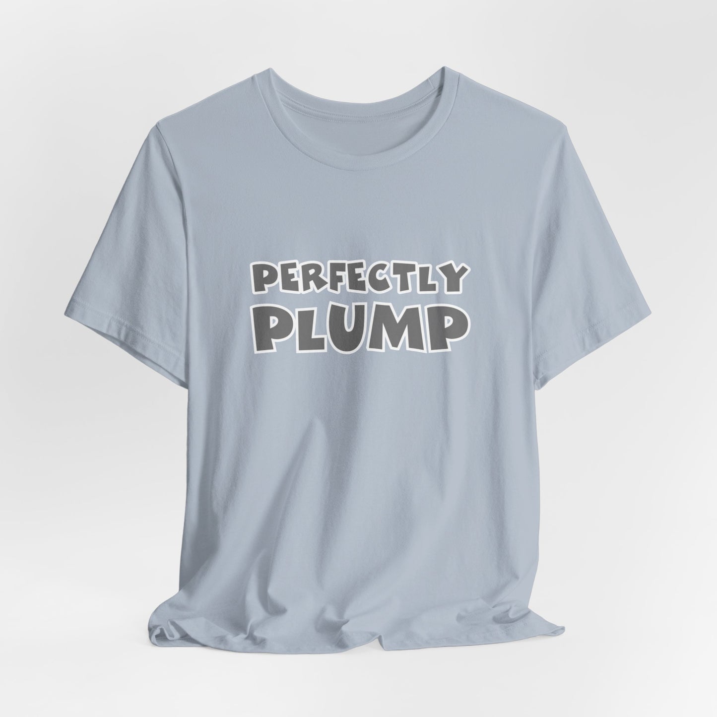 Perfectly Plump T-Shirt