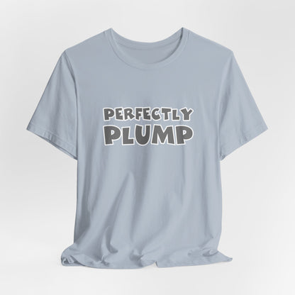 Perfectly Plump T-Shirt